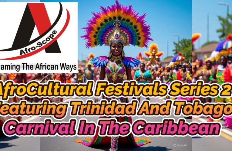 AFROCULTURAL FESTIVALS 2, FEATURING TRINIDAD AND TOBAGO CARNIVAL IN THE CARIBBEAN
