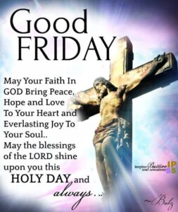 Read more about the article WHAT IS SO GOOD ABOUT THE FRIDAY PRECEDING EASTER SUNDAY, WHICH CHRISTIANS CALL “GOOD FRIDAY”?